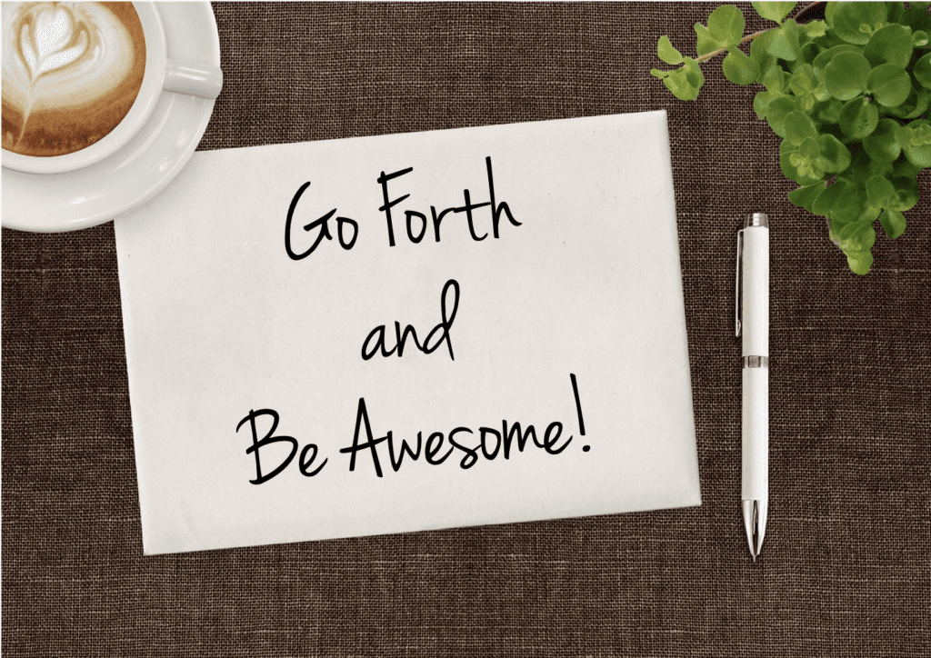 Go forth and be awesome 1024x724