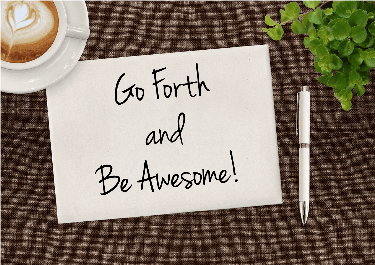Go forth and be awesome